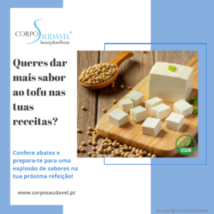 Queres dar mais sabor ao Tofu nas tuas receitas?